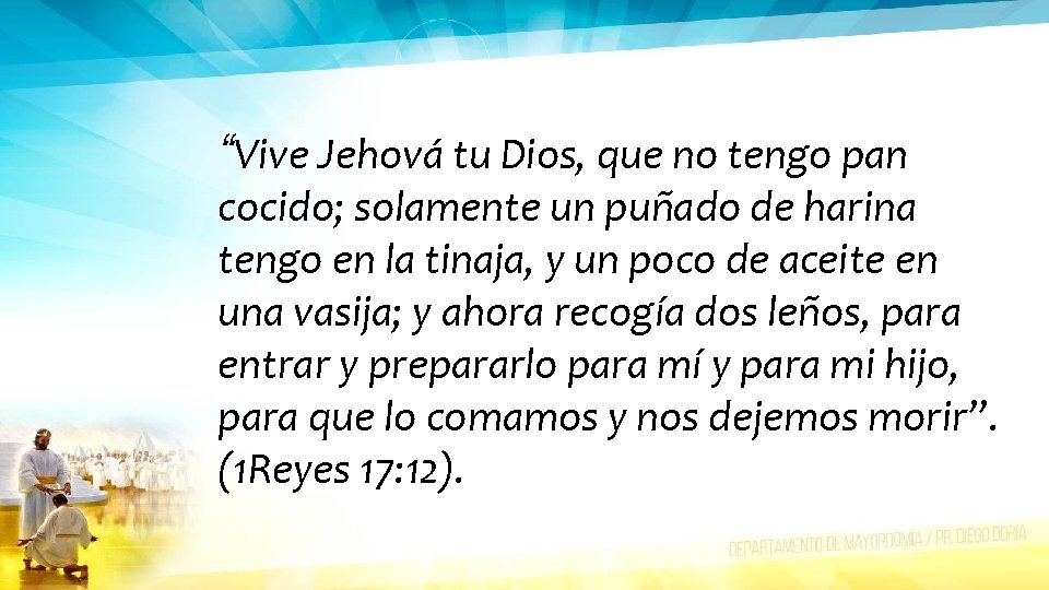 “Vive Jehová tu Dios, que no tengo pan cocido; solamente un puñado de harina