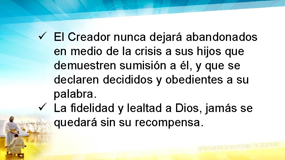 ü El Creador nunca dejará abandonados en medio de la crisis a sus hijos