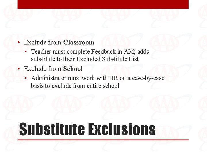  • Exclude from Classroom • Teacher must complete Feedback in AM; adds substitute