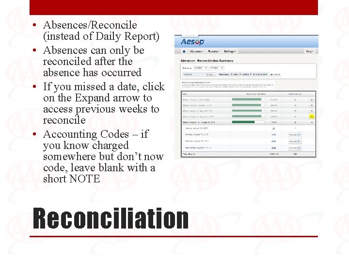  • Absences/Reconcile (instead of Daily Report) • Absences can only be reconciled after