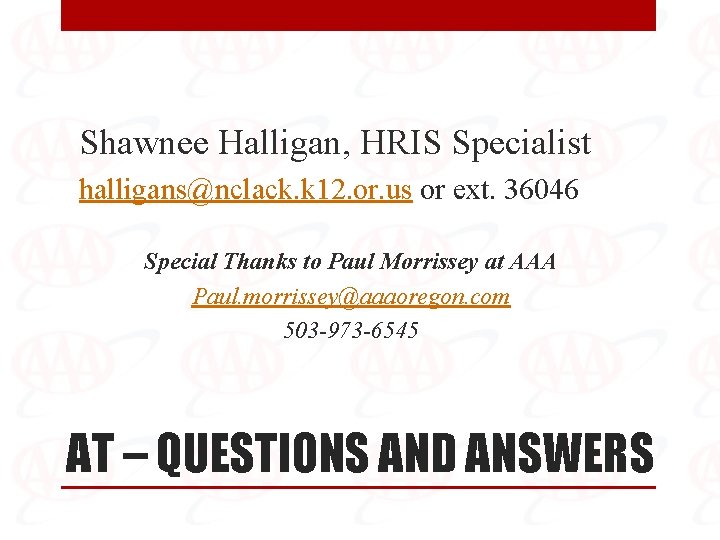 Shawnee Halligan, HRIS Specialist halligans@nclack. k 12. or. us or ext. 36046 Special Thanks