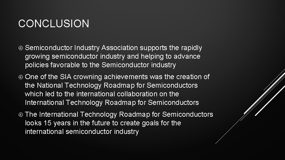 CONCLUSION Semiconductor Industry Association supports the rapidly growing semiconductor industry and helping to advance