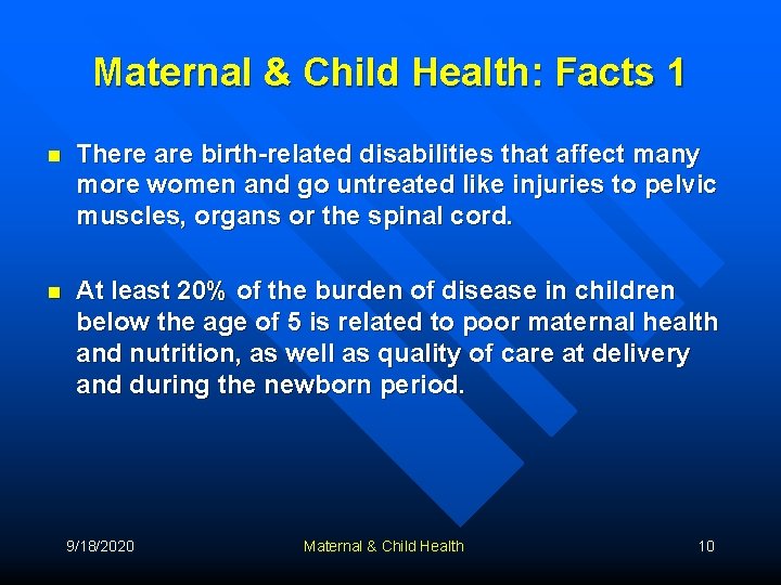 Maternal & Child Health: Facts 1 n There are birth-related disabilities that affect many