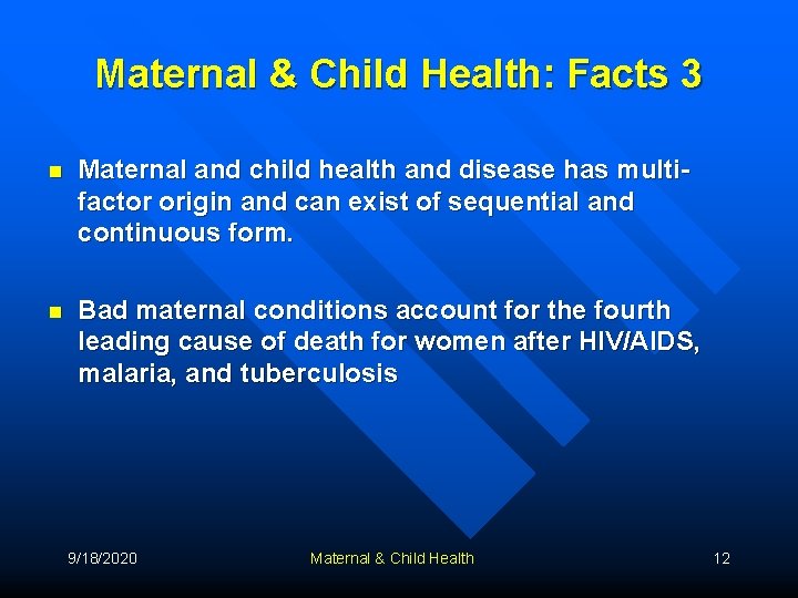 Maternal & Child Health: Facts 3 n Maternal and child health and disease has