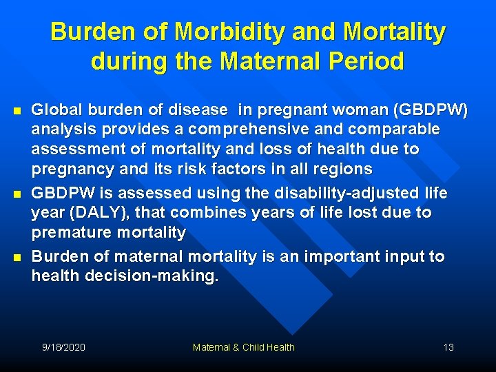 Burden of Morbidity and Mortality during the Maternal Period n n n Global burden