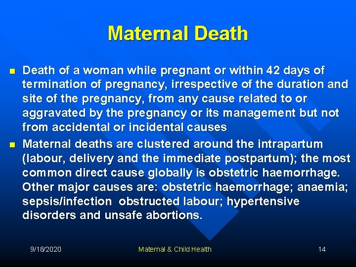 Maternal Death n n Death of a woman while pregnant or within 42 days