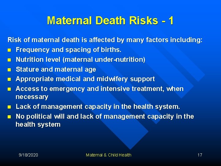 Maternal Death Risks - 1 Risk of maternal death is affected by many factors