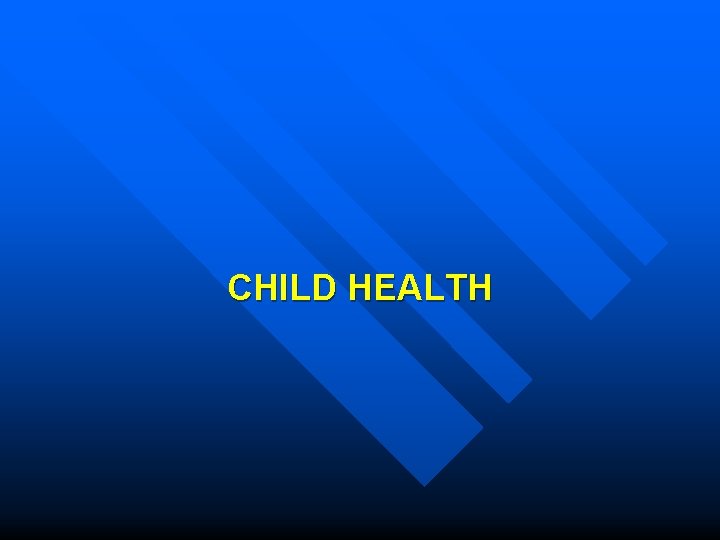 CHILD HEALTH 