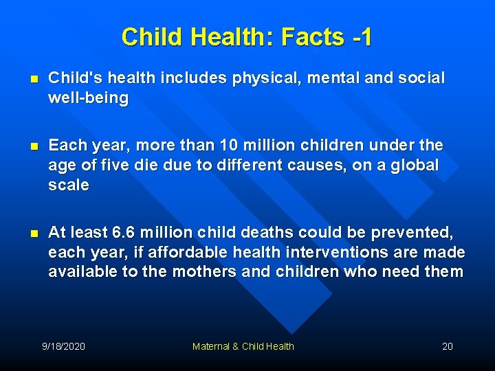 Child Health: Facts -1 n Child's health includes physical, mental and social well-being n