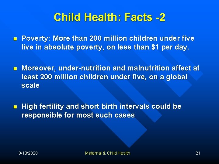 Child Health: Facts -2 n Poverty: More than 200 million children under five live