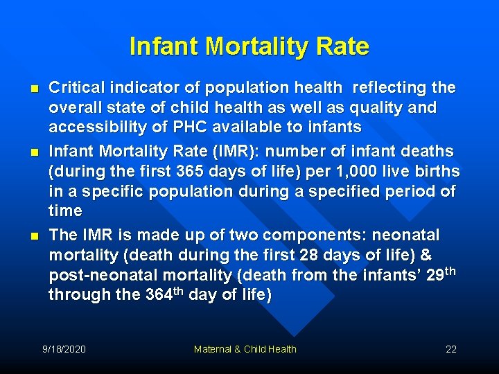 Infant Mortality Rate n n n Critical indicator of population health reflecting the overall