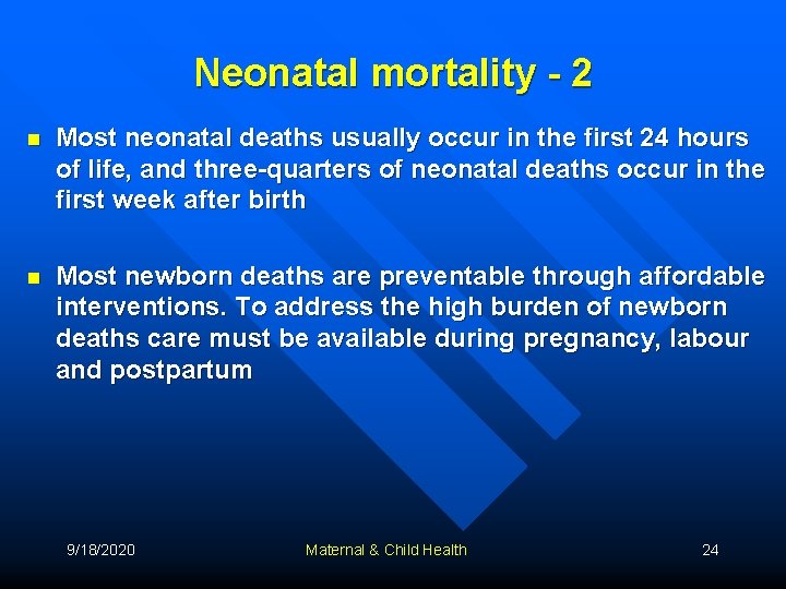 Neonatal mortality - 2 n Most neonatal deaths usually occur in the first 24