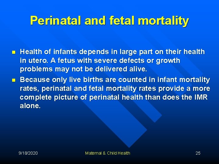 Perinatal and fetal mortality n n Health of infants depends in large part on