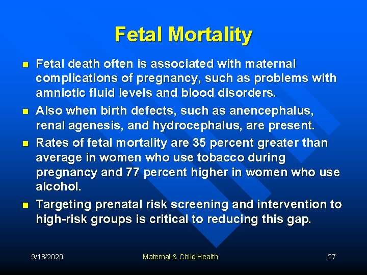 Fetal Mortality n n Fetal death often is associated with maternal complications of pregnancy,