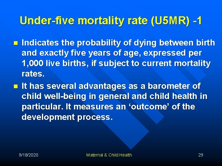 Under-five mortality rate (U 5 MR) -1 n n Indicates the probability of dying