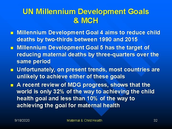 UN Millennium Development Goals & MCH n n Millennium Development Goal 4 aims to