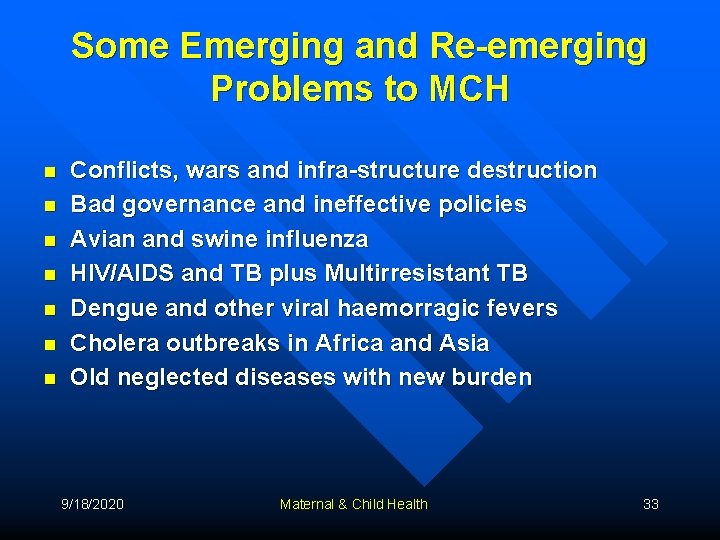 Some Emerging and Re-emerging Problems to MCH n n n n Conflicts, wars and