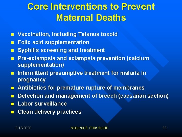 Core Interventions to Prevent Maternal Deaths n n n n n Vaccination, including Tetanus