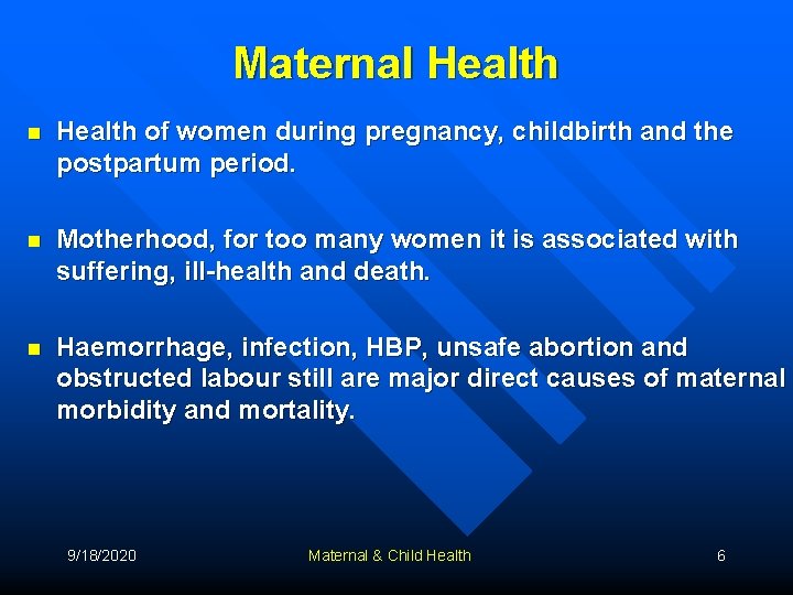 Maternal Health n Health of women during pregnancy, childbirth and the postpartum period. n