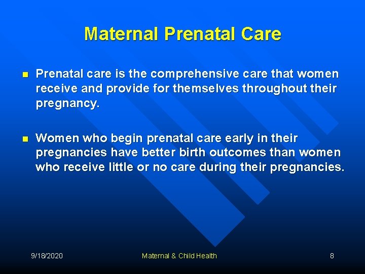 Maternal Prenatal Care n Prenatal care is the comprehensive care that women receive and