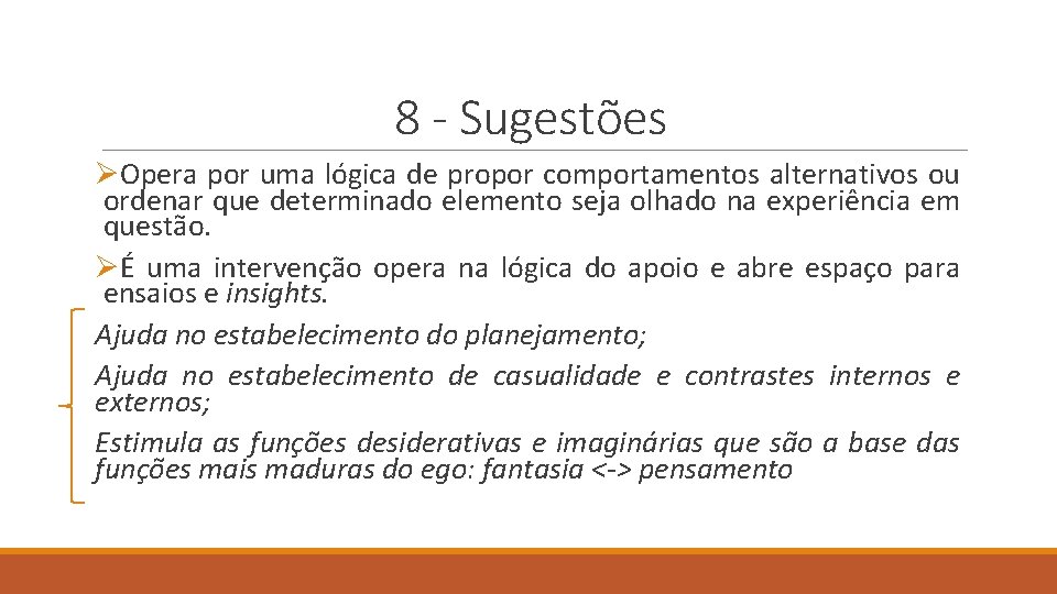 8 - Sugestões ØOpera por uma lógica de propor comportamentos alternativos ou ordenar que