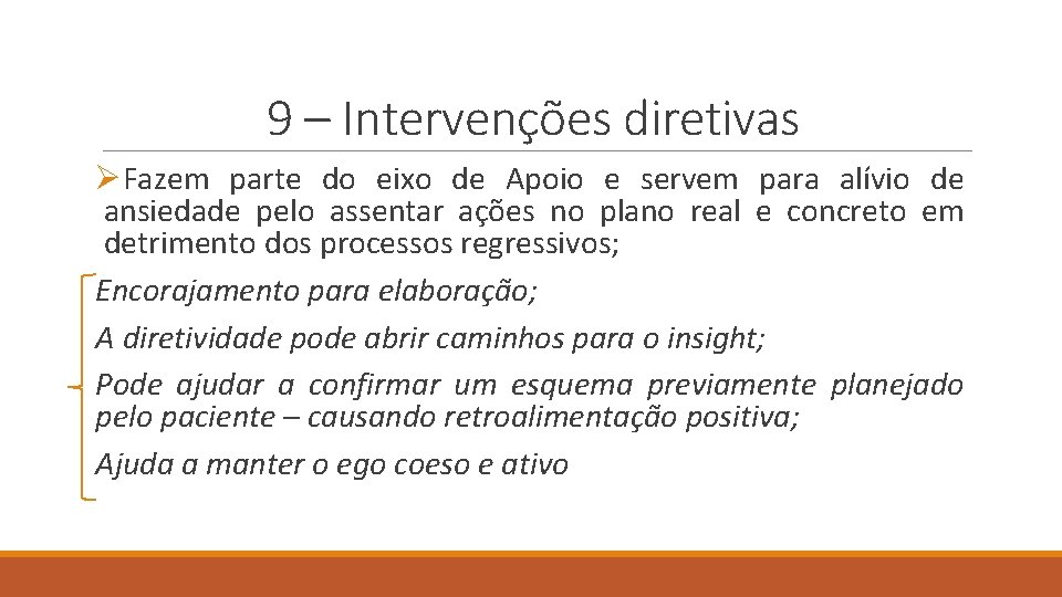 9 – Intervenções diretivas ØFazem parte do eixo de Apoio e servem para alívio