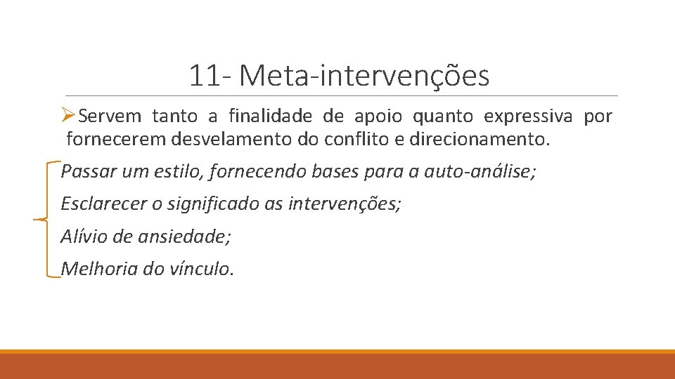 11 - Meta-intervenções ØServem tanto a finalidade de apoio quanto expressiva por fornecerem desvelamento