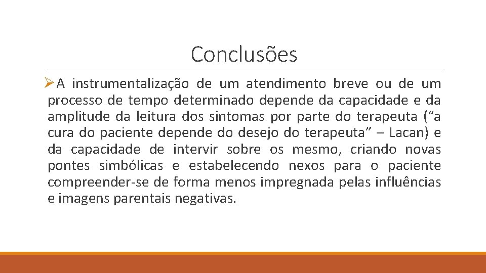 Conclusões ØA instrumentalização de um atendimento breve ou de um processo de tempo determinado