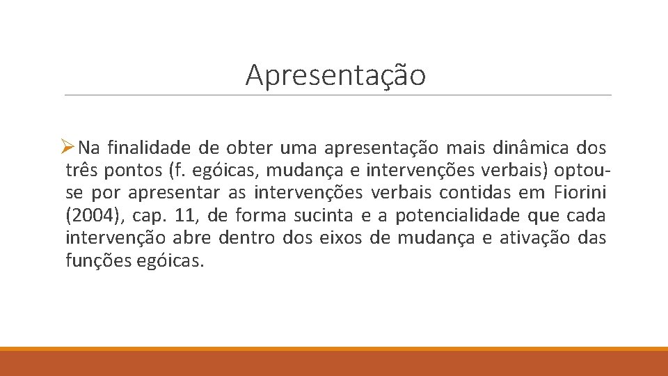 Apresentação ØNa finalidade de obter uma apresentação mais dinâmica dos três pontos (f. egóicas,