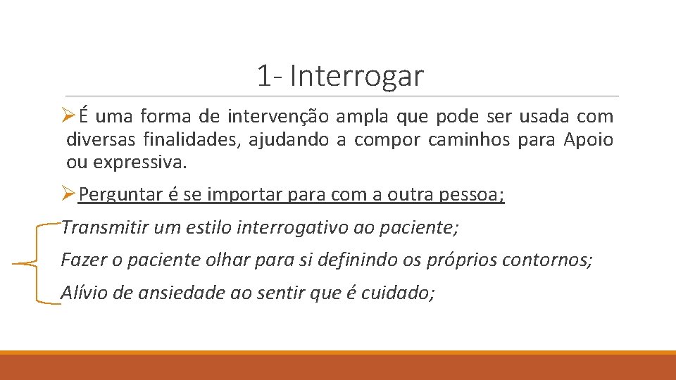 1 - Interrogar ØÉ uma forma de intervenção ampla que pode ser usada com
