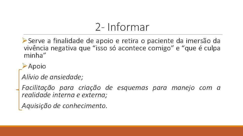 2 - Informar ØServe a finalidade de apoio e retira o paciente da imersão