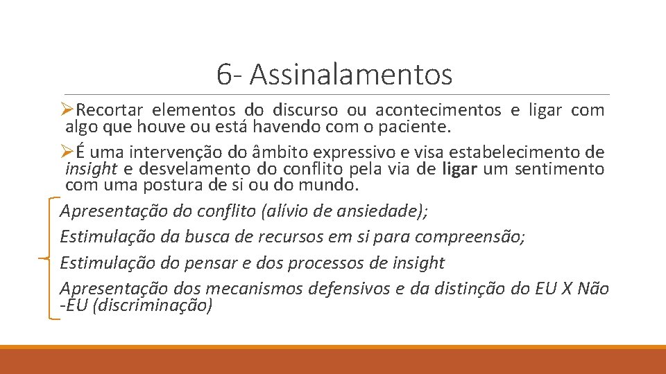 6 - Assinalamentos ØRecortar elementos do discurso ou acontecimentos e ligar com algo que