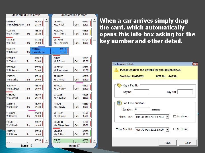 When a car arrives simply drag the card, which automatically opens this info box