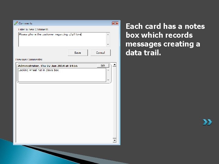 Each card has a notes box which records messages creating a data trail. 