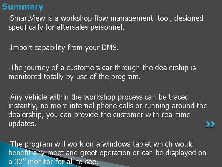 Summary • Smart. View is a workshop flow management tool, designed specifically for aftersales