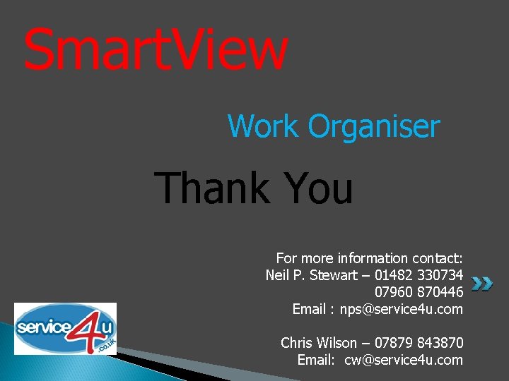 Smart. View Work Organiser Thank You For more information contact: Neil P. Stewart –