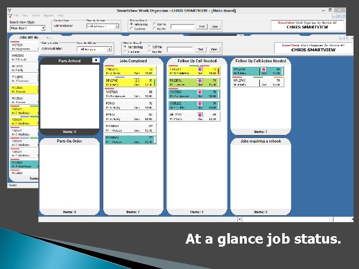 At a glance job status. 