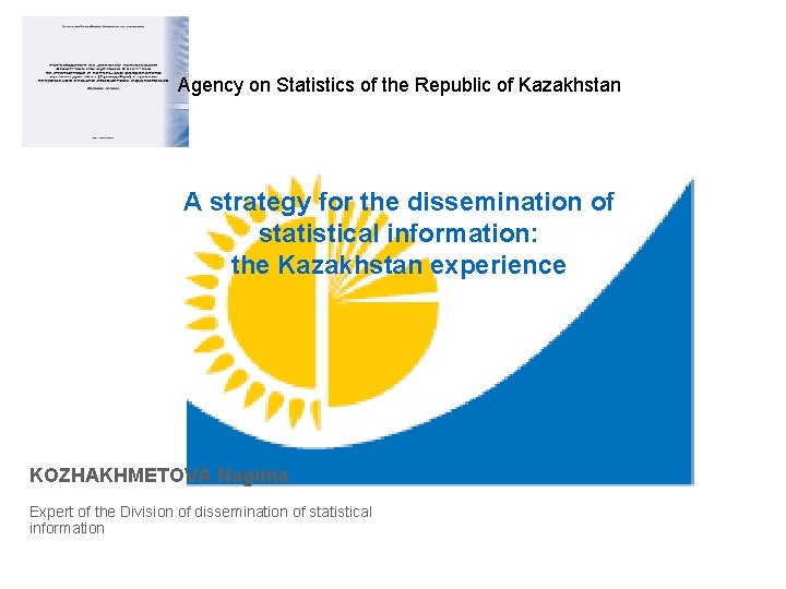 Agency on Statistics of the Republic of Kazakhstan A strategy for the dissemination of