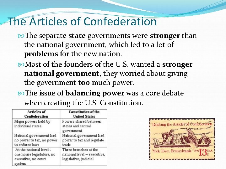 The Articles of Confederation The separate state governments were stronger than the national government,