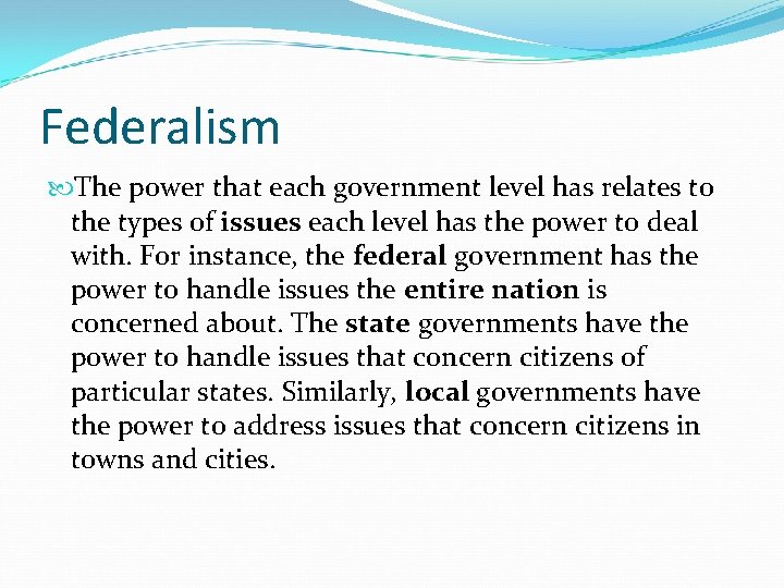Federalism The power that each government level has relates to the types of issues