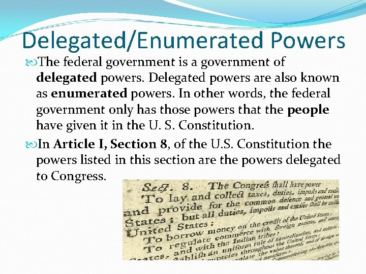 Delegated/Enumerated Powers The federal government is a government of delegated powers. Delegated powers are