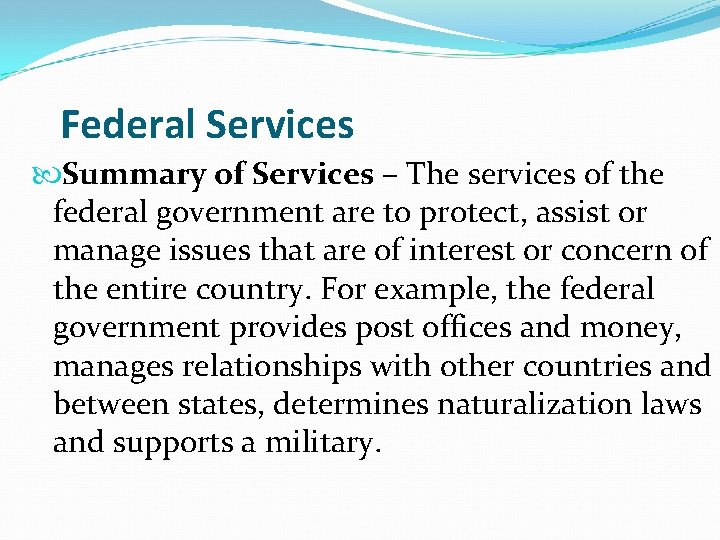 Federal Services Summary of Services – The services of the federal government are to