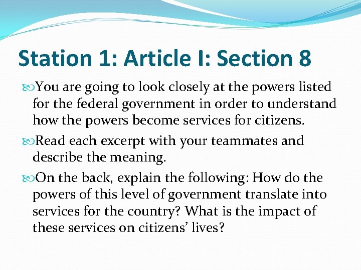 Station 1: Article I: Section 8 You are going to look closely at the