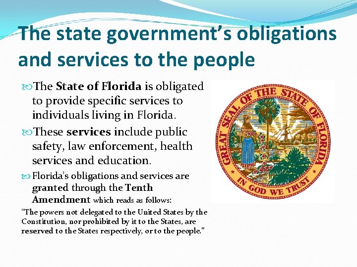 The state government’s obligations and services to the people The State of Florida is