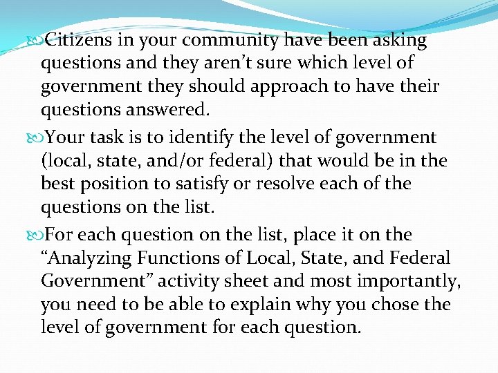  Citizens in your community have been asking questions and they aren’t sure which