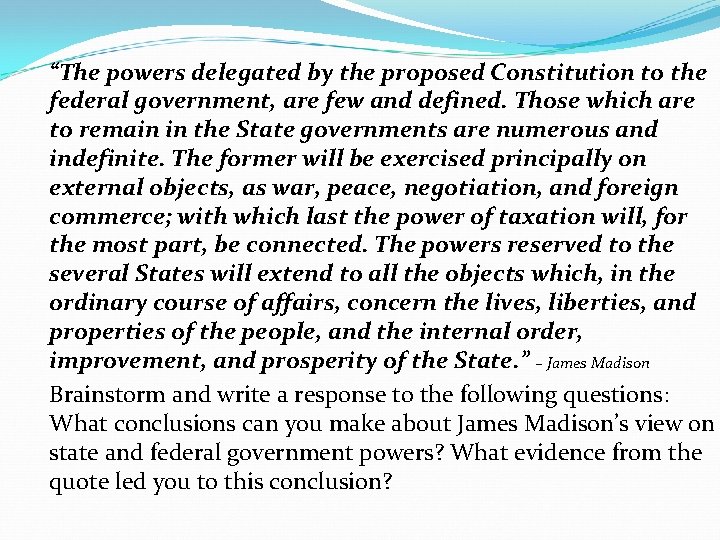 “The powers delegated by the proposed Constitution to the federal government, are few and