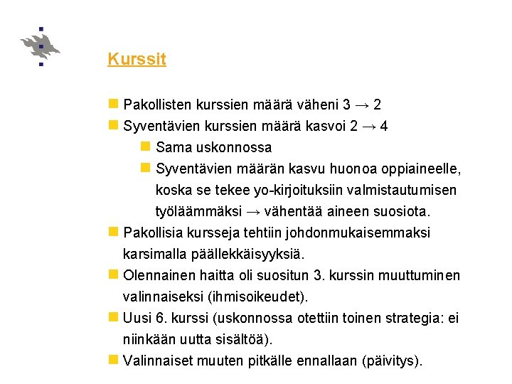 Kurssit n Pakollisten kurssien määrä väheni 3 → 2 n Syventävien kurssien määrä kasvoi