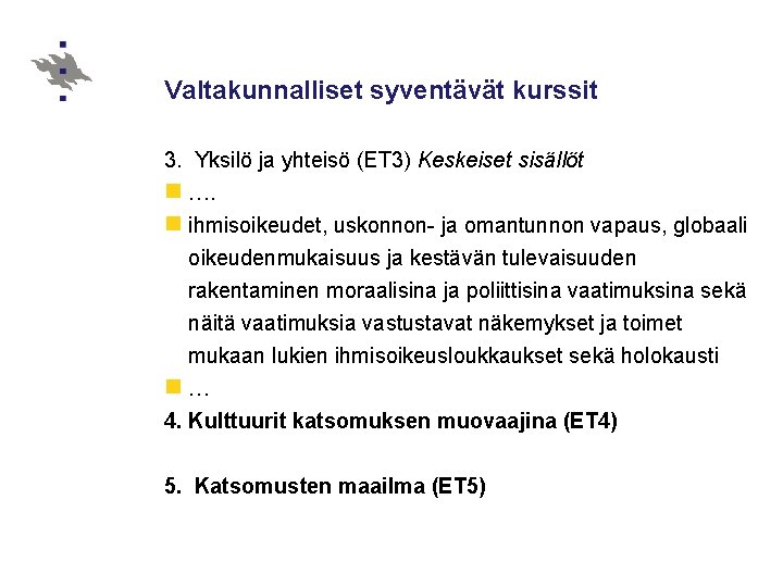 Valtakunnalliset syventävät kurssit 3. Yksilö ja yhteisö (ET 3) Keskeiset sisällöt n …. n