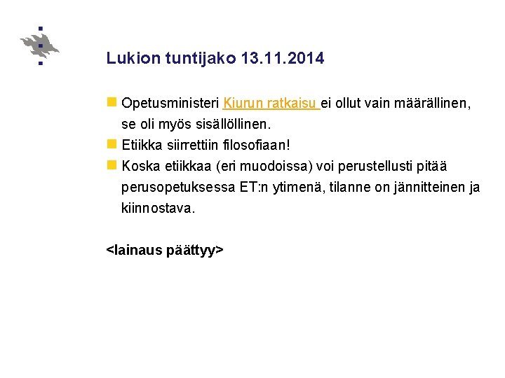 Lukion tuntijako 13. 11. 2014 n Opetusministeri Kiurun ratkaisu ei ollut vain määrällinen, se