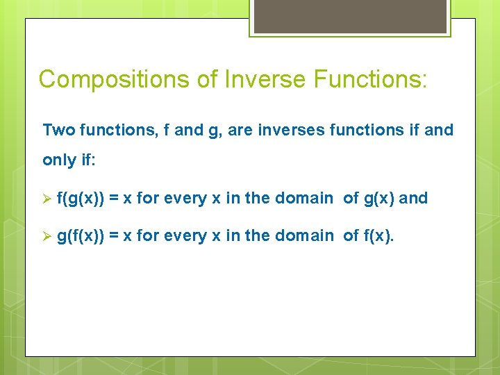 Compositions of Inverse Functions: Two functions, f and g, are inverses functions if and